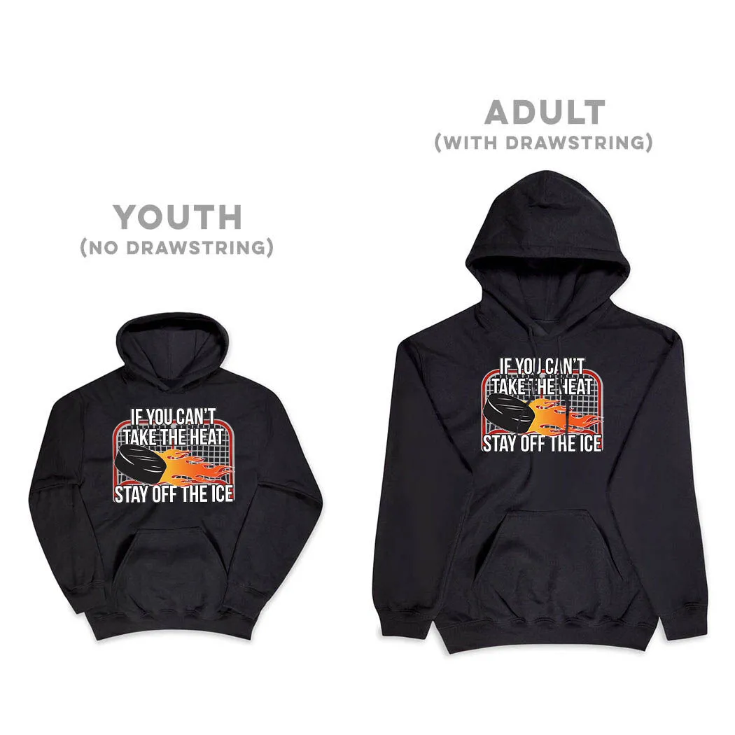 Hockey Hooded Sweatshirt - If You Can't Take the Heat 